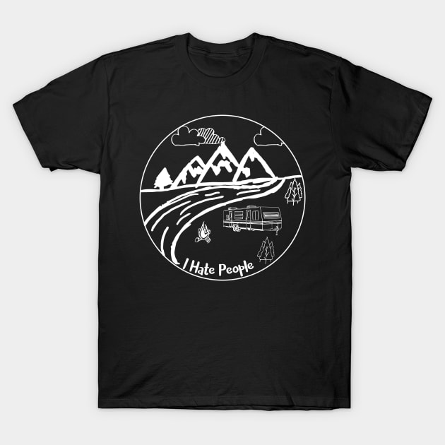 I hate people travel trailer T-Shirt by WereCampingthisWeekend